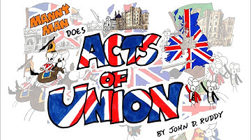 Acts of Union in 3 Minutes - Manny Man Does History