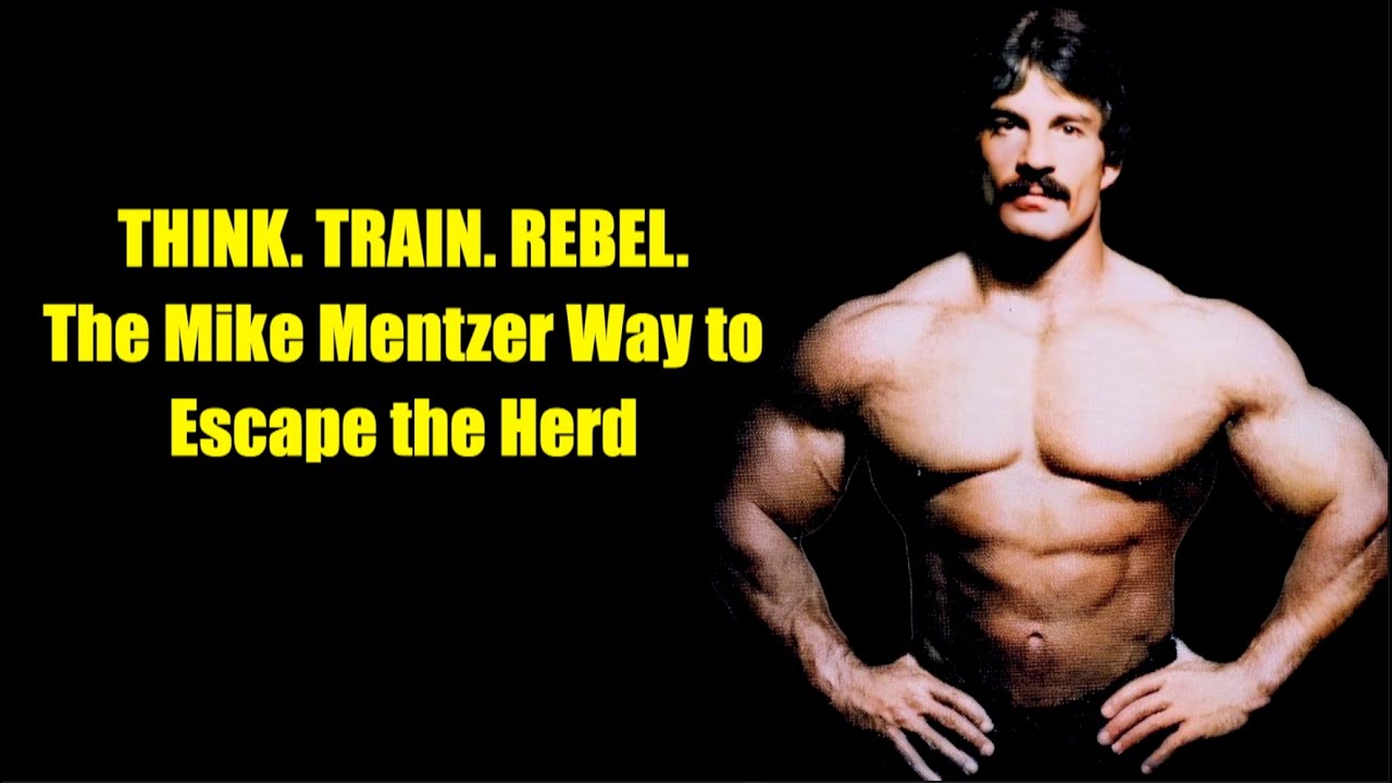 THINK. TRAIN. REBEL. THE MIKE MENTZER WAY TO ESCAPE THE HERD   #mikementzer  #gym  #motivation