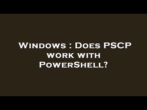 Windows : Does PSCP work with PowerShell?