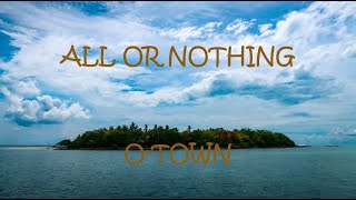 All Or Nothing - O-Town (Lyrics)