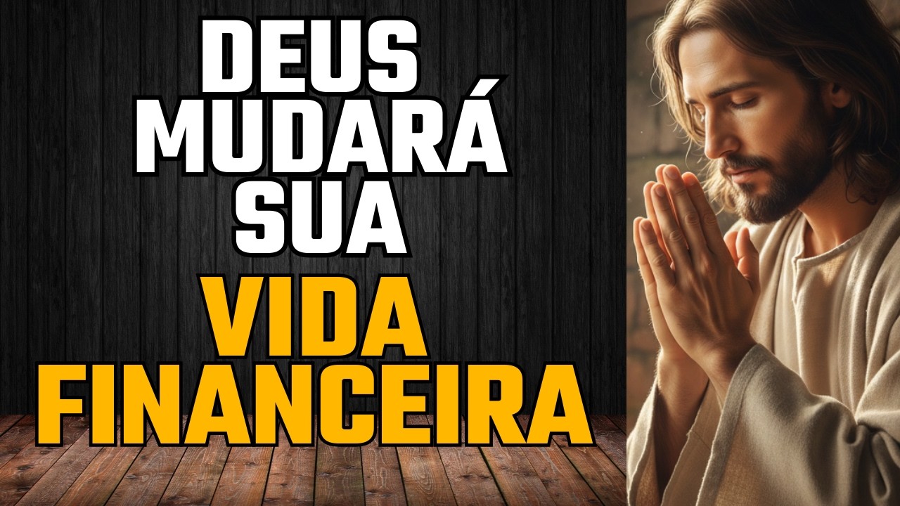 ORAÇÃO PODEROSA POR MILAGRES FINANCEIROS | PROVISÃO, PORTAS ABERTAS E ABUNDÂNCIA DE DEUS