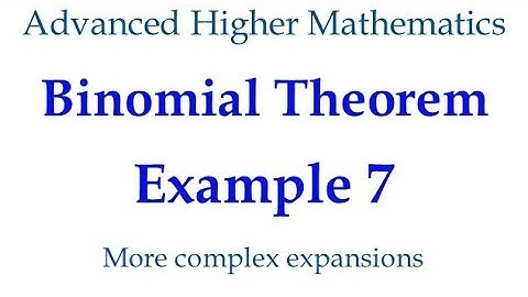 Binomial Theorem Example 7 (not in AH exam)