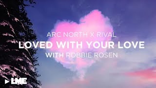 Download Lagu Rival x Arc North - Loved With Your Love (with Robbie Rosen) [Lyric Video]