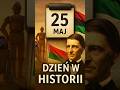 25 maj – Dzień w Historii!  #ciekawostki #100sekund #historia #podcasthistoryczny #dzieńwhistorii