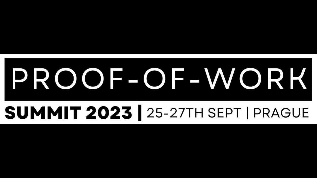 Proof-of-Work Summit 2023 / Video » Crypto Events