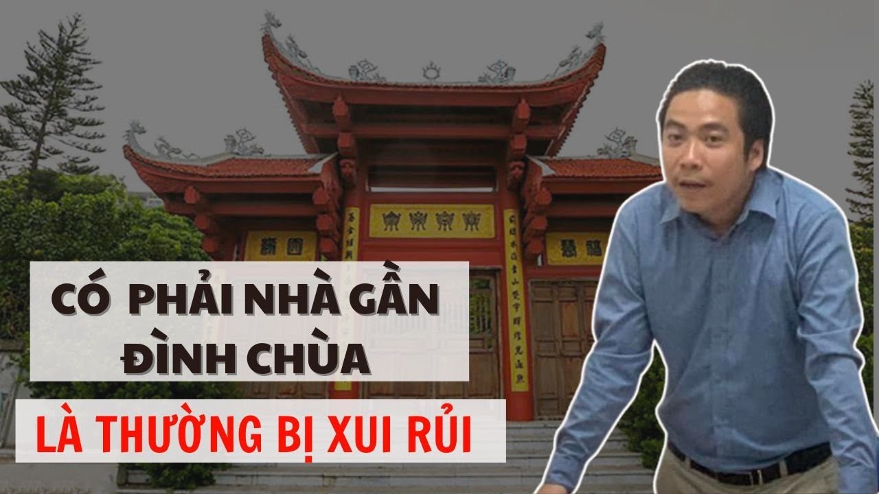 Tại Sao Nhà Gần Đình Chùa Cần Kiêng Kỵ?(Đàm Luận Phong Thuỷ - Số 20) Thầy Tâm An