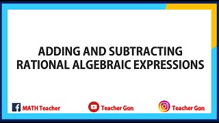 Adding and Subtracting Rational Algebraic Expressions