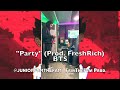 Ep11 party by juniorfrmthfam bts w fresh rich