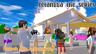 TETANGGA THE SERIES [ Rumah Elin Kebakaran?] || SAKURA SCHOOL SIMULATOR