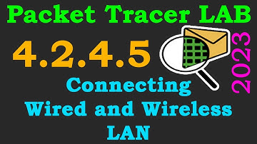 Cisco Packet Tracer LAB 4.2.4.5 - Connecting a Wired and Wireless LAN | 2023