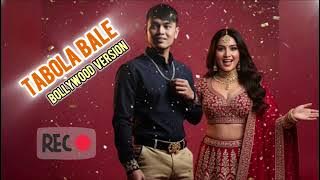 Tabola Bale - Bollywood Version 2025
