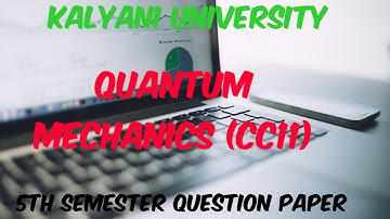 𝒌𝒂𝒍𝒚𝒂𝒏𝒊 𝒖𝒏𝒊𝒗𝒆𝒓𝒔𝒊𝒕𝒚 𝒖𝒈 5th 𝒔𝒆𝒎𝒆𝒔𝒕𝒆𝒓  𝑷𝒉𝒚𝒔𝒊𝒄𝒔 𝑯𝒐𝒏𝒐𝒖𝒓𝒔 𝑪𝑪11 Quantum Mechanics 𝑸𝒖𝒆𝒔𝒕𝒊𝒐𝒏 𝑷𝒂𝒑𝒆𝒓