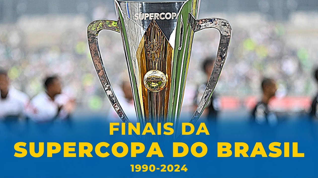 FINAIS DA SUPERCOPA DO BRASIL (1990-2024)
