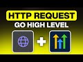 How to Make API Calls in GoHighLevel in 2026 (HTTP Request)