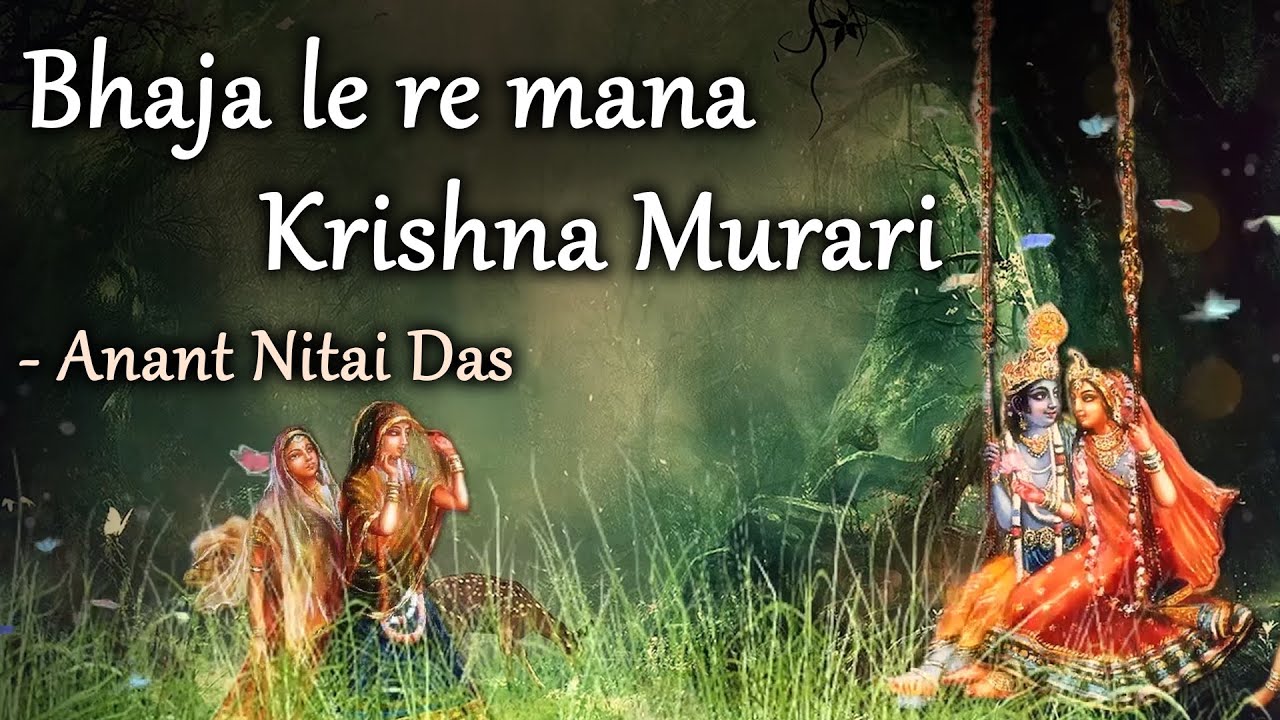        Bhaja le re mana Krishna Murari  Melodious Krishna Bhajans