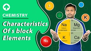 Characteristics of s block Elements | Chemistry