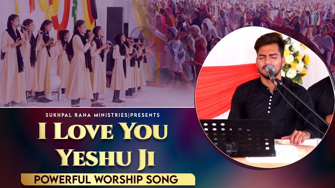 🎶🎤🎵I LOVE YOU YESHU JI🎶🎤🎵LIVE WORSHIP SONG ||SUKHPAL RANA MINISTRIES||