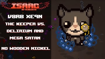 The Binding of Isaac Afterbirth+ // File 2 - Keeper Vs. Mega Satan+Delirium (WITHOUT WOODEN NICKEL)