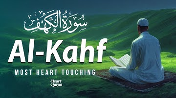 (Thursday) SURAH Al Kahf - سورة الكهف | CALMING RECITATION TO SOOTHE YOUR HEART | Heart of Quran