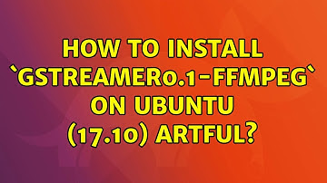 Ubuntu: How to install `gstreamer0.1-ffmpeg` on ubuntu (17.10) artful?
