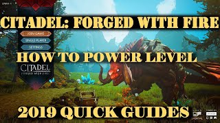 Citadel: Forged With Fire 2019 - How To Power Level (Early - Late Game)