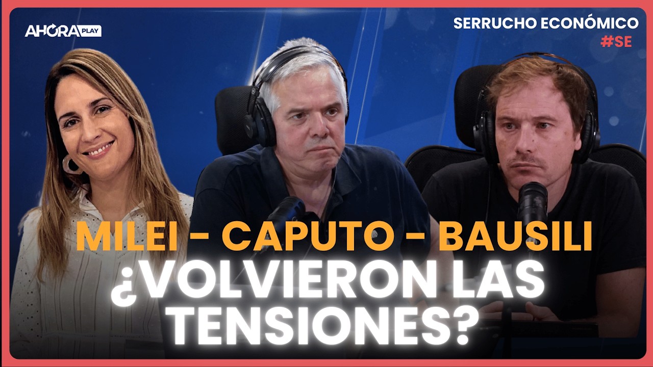 MILEI - CAPUTO - BAUSILI  ¿VOLVIERON LAS TENSIONES? I Claudio Zlotnik #SerruchoEconómico