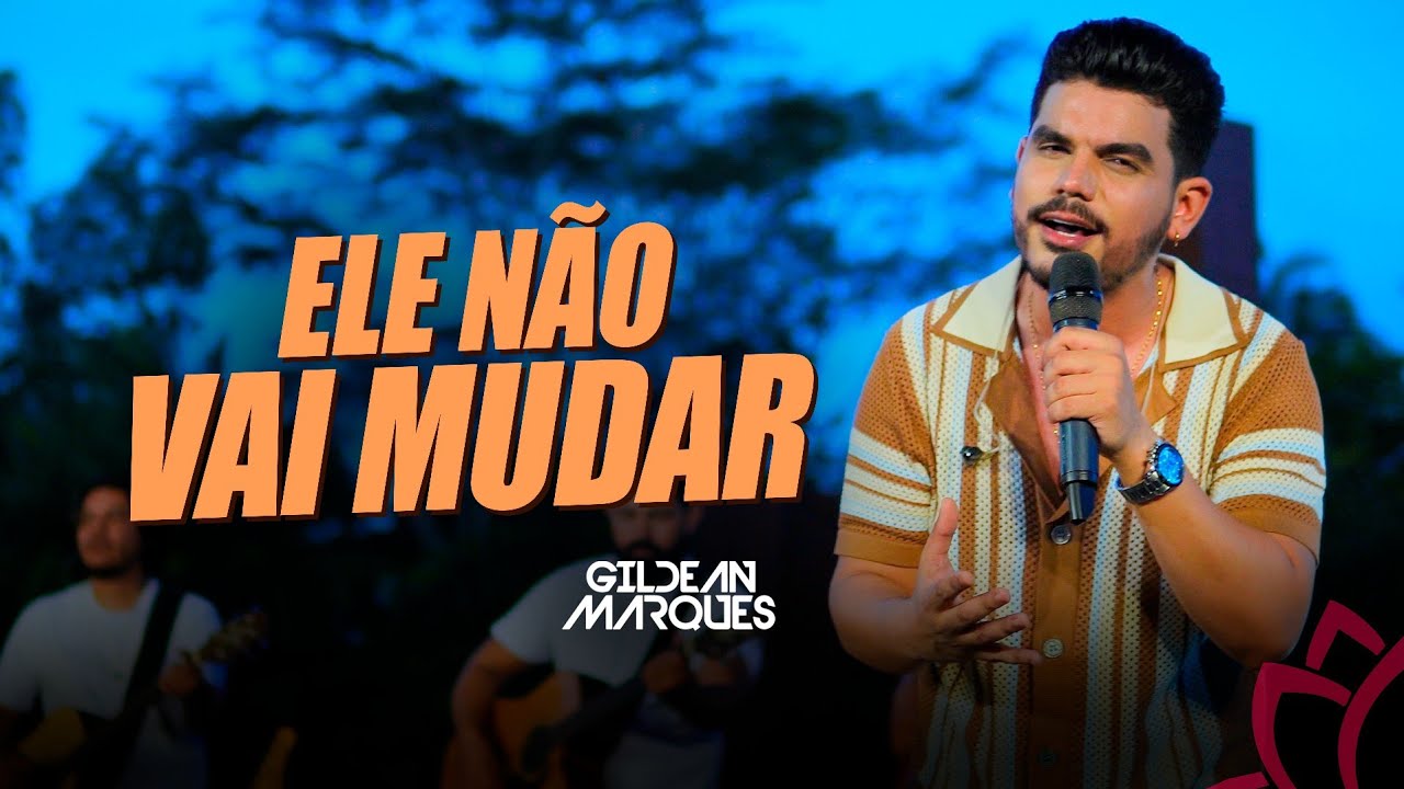 Gildean Marques - Ele Não Vai Mudar 