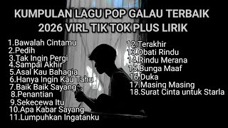 KUMPULAN LAGU POP GALAU TERBAIK 2026 VIRAL TIK TOK PLUS LIRIK LAGU || kumpulan lagu sad song 2026