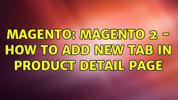 Magento: Magento 2 - How to add new tab in Product detail page (3 Solutions!!)