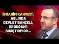 İbrahim Kahveci: Aslında Devlet Bahçeli, Erdoğan'ı sıkıştırıyor...