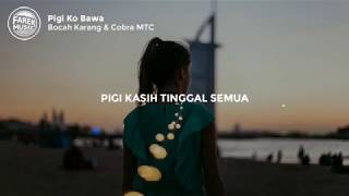 Ko Bawa Pigi - Bocah Karang & Cobra MTC (Lirik)