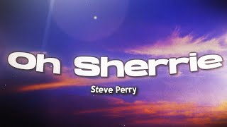 Steve Perry - Oh Sherrie (Lyrics)