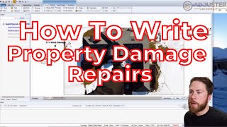 How To Write For Property Damage Repairs | A26F #13 Adjustercast