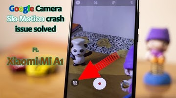 Slo motion issue SOLVED in GCam for Mi A1 | Hindi