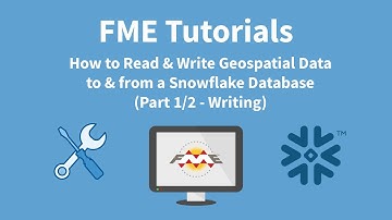 FME Tutorials: How to Load Geospatial Data into a Snowflake Data Warehouse