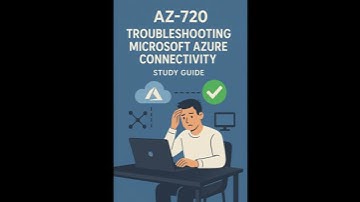 AZ-720: Troubleshooting Microsoft Azure Connectivity Study Guide - Anand Vemula