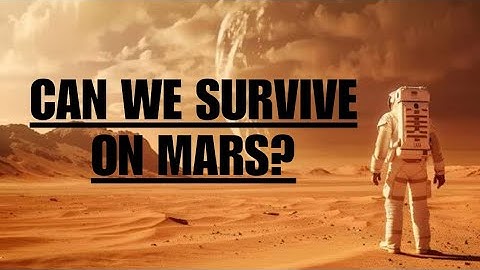 Can We Survive on Mars? | Life on the Red Planet Explained