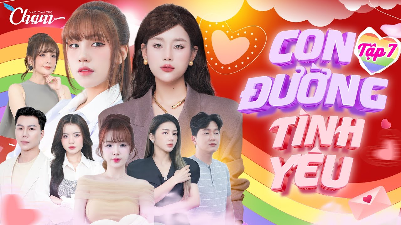 TẬP 7 - CON ĐƯỜNG TÌNH YÊU (THE WAY OF LOVE) | PHIM CHẠM MỚI NHẤT 2025
