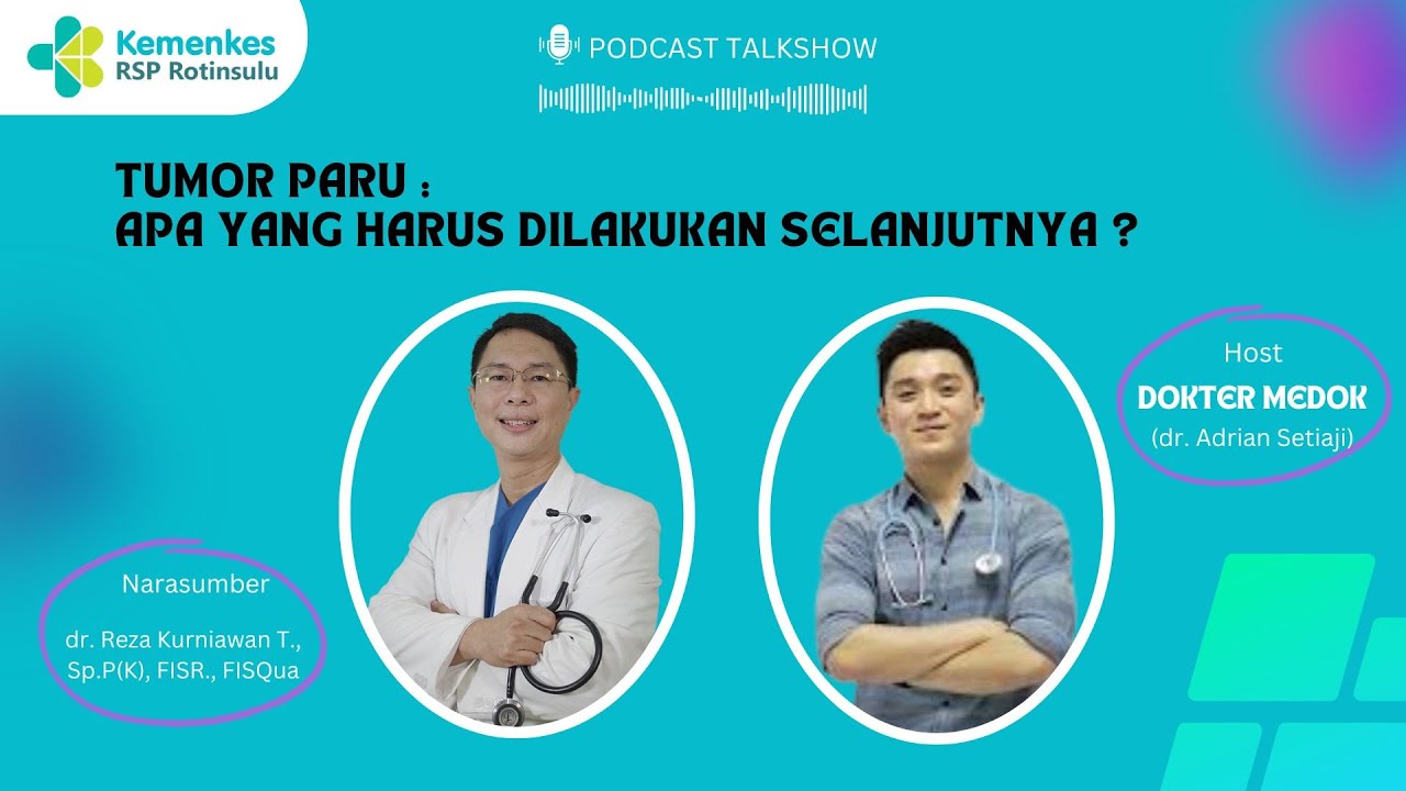 PODCast Ekslusif : Tumor Paru, Apa yang harus dilakukan selanjutnya?