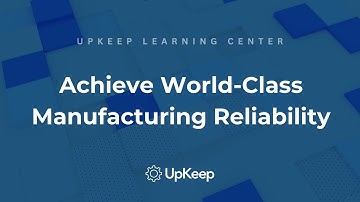 4 Critical Steps to Achieve World-Class Manufacturing Reliability | UpKeep Tips