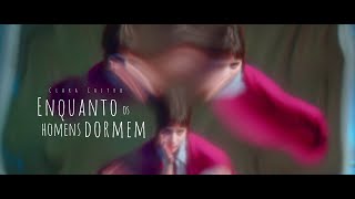 Clara Castro - Enquanto os homens dormem (Clipe Oficial)