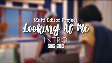 Looking At Me - Multi Editor Project Results | Pop Nuu