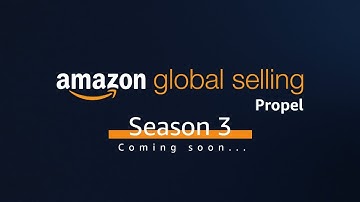 Amazon Global Selling Propel Accelerator Season 3 | COMING SOON