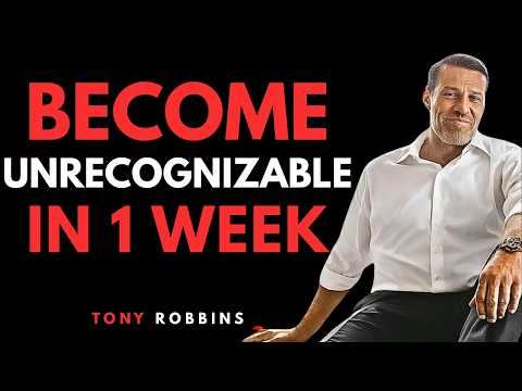 Become Unrecognizable in 7 Days - Tony Robbins Motivation