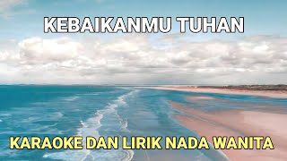 KebaikanMu Tuhan - Karaoke Dan Lirik Nada Wanita