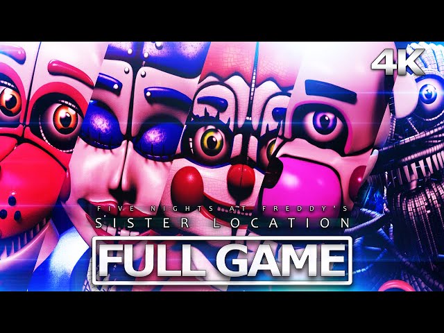 Five Nights at Freddy's: Sister Location FULL Game Walkthrough - No Deaths  - Real Ending 4K60fps 