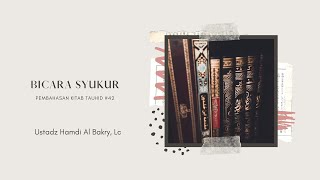 Bicara Syukur - Ustadz Hamdi Al Bakry, Lc