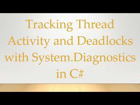 Tracking Thread Activity and Deadlocks with System.Diagnostics in C#