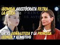 💥¡BOMBA!💥Aristócrata filtra la pelea entre 💥LETIZIA y la 💥PRINCESA LEONOR💥 y el motivo