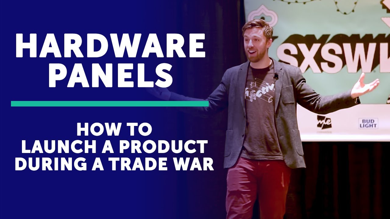 How To Launch A Product During A Trade War SxSW 2019 Fictiv YouTube